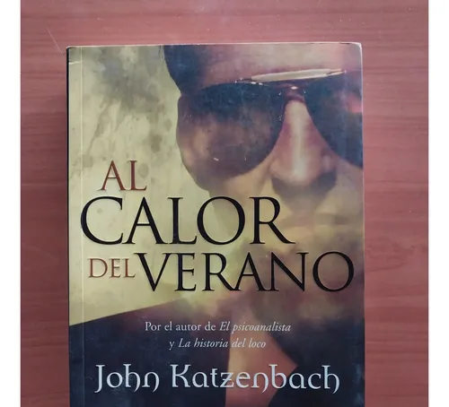 AL CALOR DEL VERANO Autor: John Katzenbach